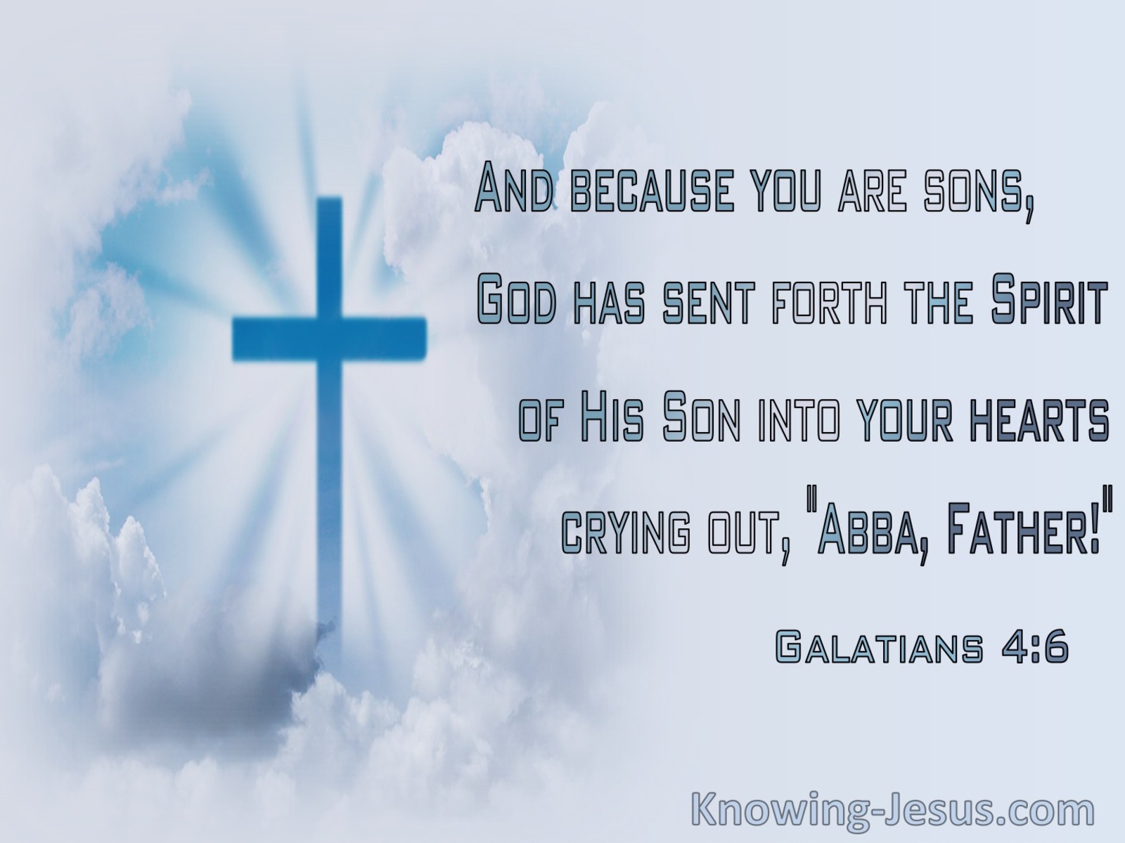 Galatians 4:6 God Sent The Spirit Into The World Crying Abba Father (blue)